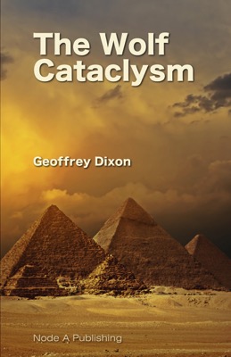 Cover of the new book 'The Wolf Cataclysm' by Geoffrey Dixon published by Node A Publishing 2019